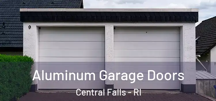  Aluminum Garage Doors Central Falls - RI