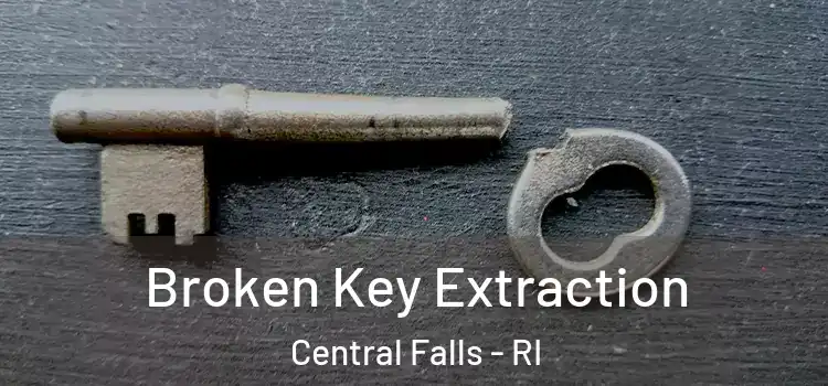 Broken Key Extraction Central Falls - RI
