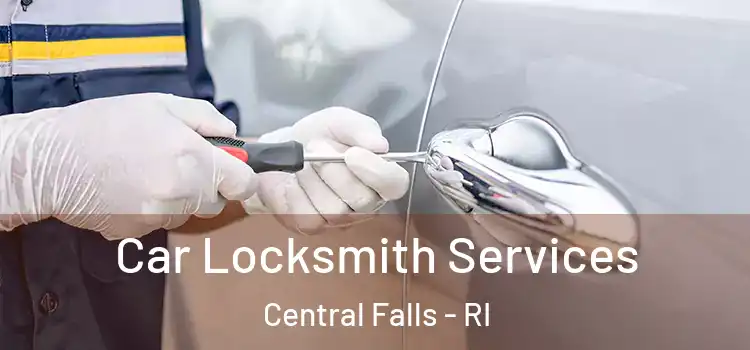  Car Locksmith Services Central Falls - RI