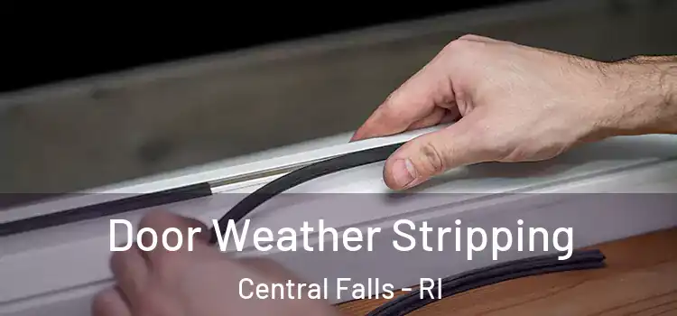 Door Weather Stripping Central Falls - RI