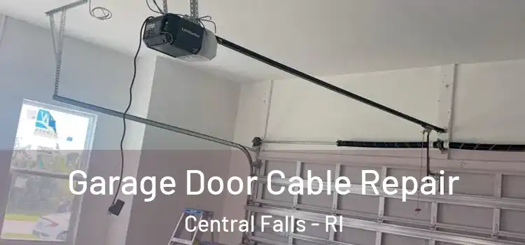  Garage Door Cable Repair Central Falls - RI