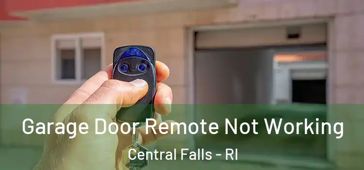  Garage Door Remote Not Working Central Falls - RI