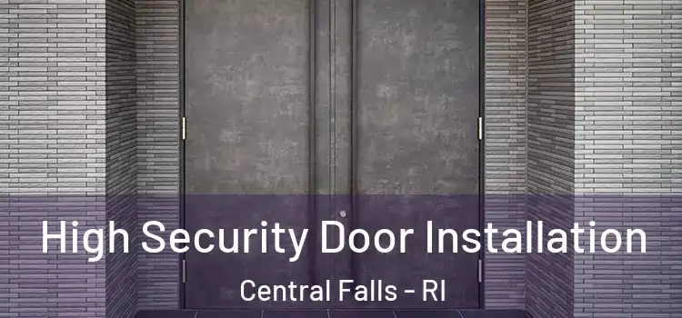  High Security Door Installation Central Falls - RI