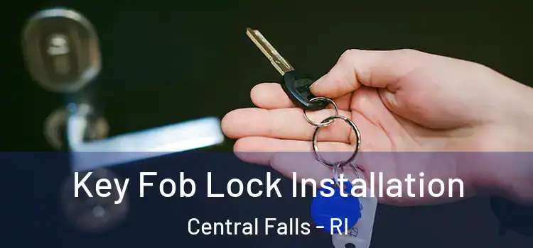 Key Fob Lock Installation Central Falls - RI