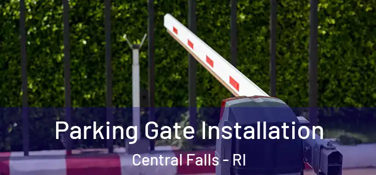  Parking Gate Installation Central Falls - RI