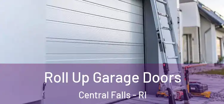  Roll Up Garage Doors Central Falls - RI