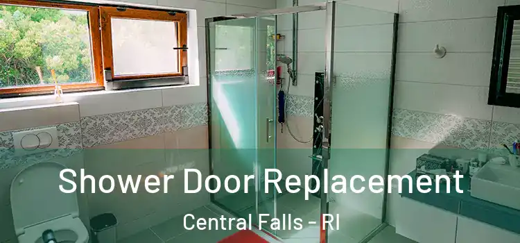  Shower Door Replacement Central Falls - RI