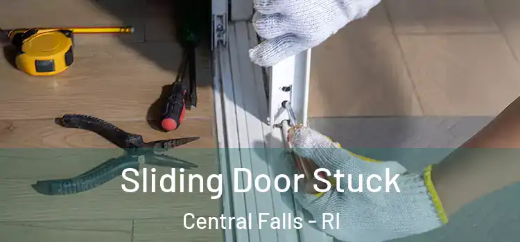  Sliding Door Stuck Central Falls - RI